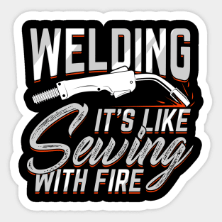 Welding It's Like Sewing With Fire Welder Gift Sticker